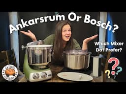 What Mixer Do I Think Is Best? The Ankarsrum OR The Bosch?