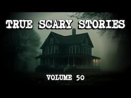 12 TRUE SCARY STORIES [Compilation Vol. 50]