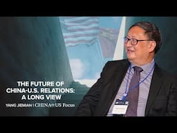 The Future of China-U.S. Relations | Yang Jiemian