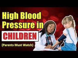 High Blood Pressure  in Children (Parents Watch this Video)