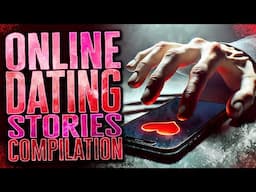 13 TRUE Online Dating Horror Stories || 2 HOUR COMPILATION