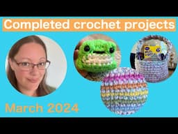 Completed crochet projects March 2024