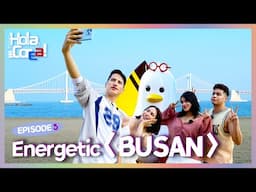 [¡Hola, Corea] Energetic Busan⚡｜Feel the Pulse of Korea's Port City!🚢