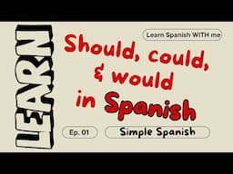 How to say Could, Should, and Would in Spanish... SIMPLIFIED!! Learn Spanish with me :)