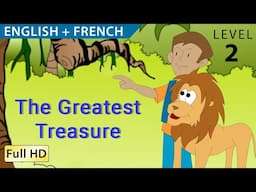 The Greatest Treasure: Bilingual- Learn French with English - Story for Children & Adults