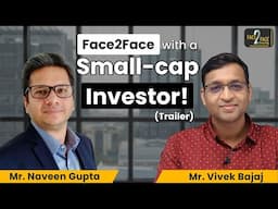 How to Invest in Small-caps in Falling Market ?? #Face2Face (Trailer) | Naveen Gupta | Vivek Bajaj