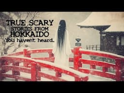 TRUE SCARY STORIES FROM HOKKAIDO, JAPAN [YOKAI, GHOSTS, HAUNTED PLACES, ANIMALS!] #scarystories