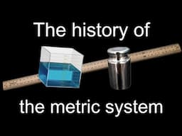 The history of the Metric System in 7 minutes