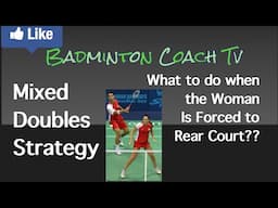 Badminton Mixed Doubles Strategy- What to do when the Woman is Pushed to Rear-court2019