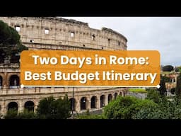 Two Days in Rome: How to Experience the BEST on a BUDGET!