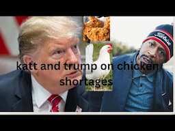 Trump election and katt Williams on the  chicken crisis