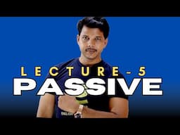 PASSIVE LECTURE- 5 || DETAILED LECTURE