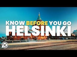 THINGS TO KNOW BEFORE YOU GO TO HELSINKI