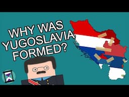 Why was Yugoslavia formed in the first place? (Short Animated Documentary)