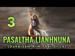 Pasaltha Lianhnuna leh Laithuama - 3 | Pasaltha Thawnthu Ngaihnawm