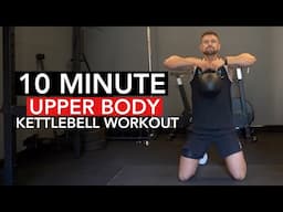 10 MIN: Single Kettlebell UPPER BODY Only Workout