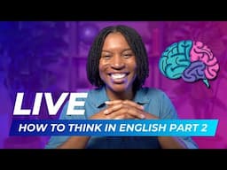 English Marathon Class #2 | How To Finally Think In English