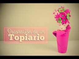 DECORANDO UN TOPIARIO// DECORATING A TOPIARY