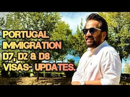 Portugal Immigration: D7, D2 & D8 Visas - Updates.