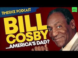 Timesuck Podcast | Bill Cosby.... America's dad?