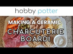 Making A Ceramic Charcuterie Board