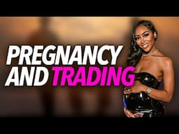 Pregnancy and Trading