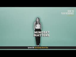 Your Mindset Matters w/ Kennidy Nicole Films