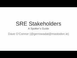 SREcon24 Europe/Middle East/Africa - SRE Stakeholders: A Spotter’s Guide