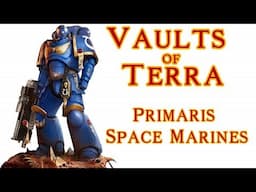 Vaults of Terra - (Space Marine) Primaris Space Marines