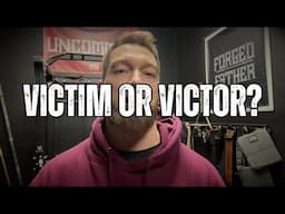 Are YOU A Victim or a VICTOR?