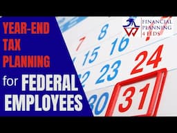 Year End Tax Planning for Federal Employees