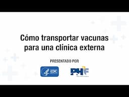 Cómo transportar vacunas para una clínica satélite o externa