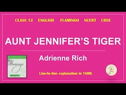 Aunt Jennifer's Tiger by Adrienne Rich | Class 12 | FLAMINGO | English | NCERT | CBSE | in Tamil