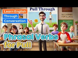 Phrasal Verbs with Pull | Learn English through Conversations