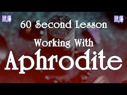 Working with Aphrodite: 60 Second Lessons