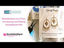 Beadaholique Live Class: Introducing and Making GoodyBeads Kits!