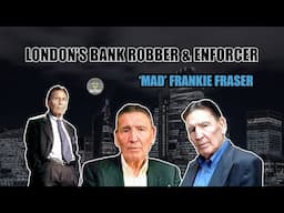 London's Bank Robbing Enforcer - "Mad" Frankie Fraser