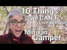 Gear review: 10 Things We CAN'T Live Without in the Minivan Camper