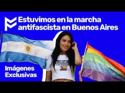 Exclusivo - Estuvimos en la marcha antifascista en Buenos Aires