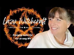 Lazy Witchcraft || Witchcraft Hacks for the idle Witch (like me)