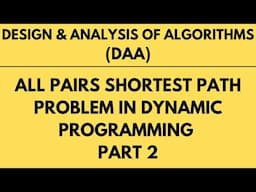 All Pairs Shortest Path Algorithm with Example using Dynamic Programming Part 2 |L-20||DAA|