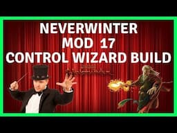 My Mod 17 Control Wizard CW Build For Neverwinter - AOE & Single Target