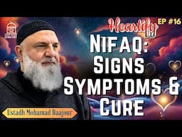 Nifaq: Signs Symptoms & Cure | Ustadh Mohamad Baajour | Heartify #16