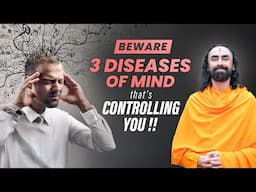 BEWARE - 3 Diseases of the MIND that 99% Don't Realize | Control your Mind | Swami Mukundananda