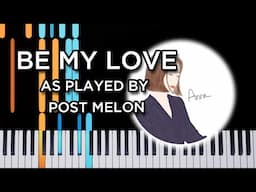 Be My Love - as played by Post Melon (Piano Tutorial)