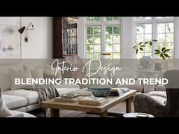 Blending Traditional and Trendy Interiors | Timeless Design