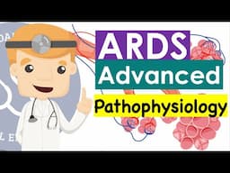 Acute Respiratory Distress Syndrome (ARDS) Advanced - Pathophysiology | Clinical Medicine