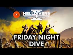 Friday Night Diving! [Helldivers 2 stream]