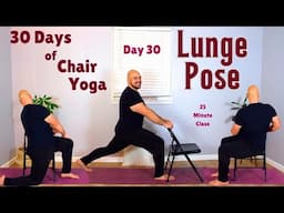 Chair Yoga: Lunge Pose - Day 30 - 30 Days Of Chair Yoga 2025 -  25 Minute Class