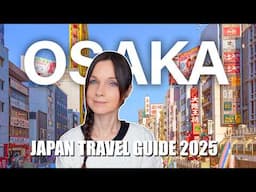 OSAKA, JAPAN TRAVEL GUIDE, Top Places to Visit, What to Eat, Transportation & Hidden Gems